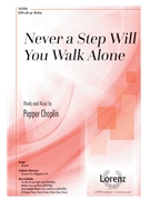 Never a Step Will You Walk Alone by Choplin Pepper for SATB and Piano