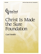 Christ is Made the Sure Foundation by Smith Carl - Smith Carl - for SATB