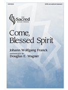 Come Blessed Spirit by Franck Johann - Wagner Douglas E - for SATB