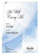 He Will Carry Me by Love Shelton Ridge Cheryl Reid for SATB and Piano