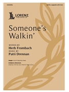 Someone's Walkin by Drennan Patti Frombach Herb for SATB a cappella