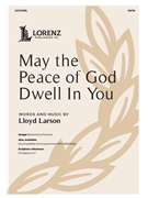 May the Peace of God Dwell in You by Larson Lloyd for SATB