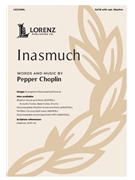Inasmuch by Choplin Pepper for SATB