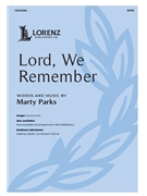 Lord We Remember by Parks Marty for SATB