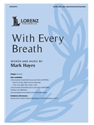 With Every Breath by Hayes Mark for SATB