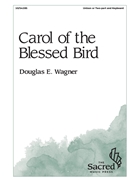 Carol of the Blessed Bird by Wagner Douglas E for Unison/2-Part and Piano