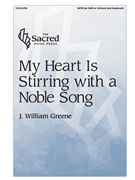 My Heart Is Stirring with a Noble Song by Greene J William - Greene J William - for SATB and Piano