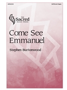 Come See Emmanuel by Burtonwood Stephen for SATB and Organ
