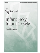 Infant Holy Infant Lowly by - Lasky David - for SATB and Piano (with optional descant instrument)