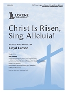 Christ Is Risen Sing Alleluia by Larson Lloyd for SATB