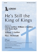 He's Still the King of Kings by Gaither William J - McDonald Mary - for SATB