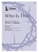 Who Is This by Johnson Victor C for SATB