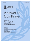 Answer to Our Prayer by McDonald Mary Aspinall Rose for SATB and Piano