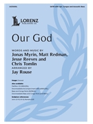 Our God by Reeves Jesse - Rouse Jay - Myrin Redman Reeves and Tomlin for SATB and Piano (with optional Congas and Acoustic Bass)