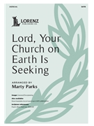 Lord Your Church on Earth Is Seeking by - Parks Marty - for SATB and Piano