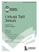 I Must Tell Jesus by - Hayes Mark - for SAB and Piano (with optional Instrumental Ensemble)