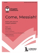 Come Messiah by Larson Lloyd for SAB and Piano (with optional Oboe and Percussion)