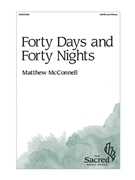 Forty Days and Forty Nights by McConnell Matthew for SATB and Piano