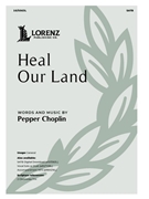 Heal Our Land by Choplin Pepper for SATB (2 Chronicles 7:14)