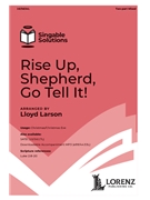 Rise Up Shepherd Go Tell It