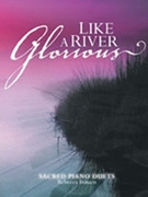 Like A River Glorious by - Bonam Rebecca - for 1 Piano 4 Hands