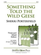 Something Told The Wild Geese by Porterfield Sherri for 3-Part Mixed