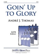 Goin' Up To Glory by Thomas Andre for SATB