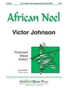 African Noel by Victor C Johnson - Johnson Victor C - for 3-Part Mixed (African Carol)