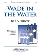 Wade In The Water by Spiritual - Printz Brad - for 3-Part Mixed