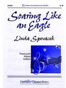 Soaring Like An Eagle by Spevacek Linda for 3-Part Mixed