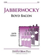 Jabberwocky by Bacon Boyd - Bacon Boyd - for SATB
