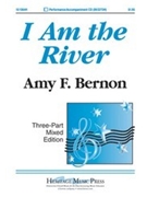I Am The River by Bernon Amy F for 3-Part Mixed