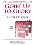 Goin' Up To Glory by Thomas Andre for TTBB