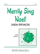 Merrily Sing Noel by Spevacek Linda for SATB a cappella