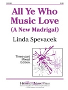 All Ye Who Music Love by Spevacek Linda - Spevacek Linda - for 3-Part Mixed