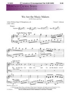We Are The Music Makers by Johnson Victor C for SATB