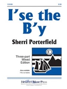 I'se The B'y (I Is The Boy) by Newfoundland Folk Song - Porterfield Sherri - for SAB and Piano