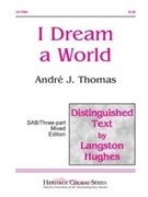 I Dream A World by Thomas Andre for SAB
