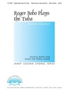 Roger Bobo Plays The Tuba by Holmes Brian for 3-Part Treble