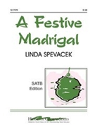 Festive Madrigal by Spevacek Linda for SATB
