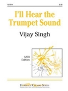 I'll Hear The Trumpet Sound by Singh Vijay - Singh Vijay - for SATB