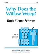 Why Does The Willow Weep by Schram Ruth Elaine for SSA