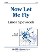 Now Let Me Fly by - Spevacek Linda - for SAB and Piano