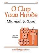 O Clap Your Hands by Jothen Michael for SATB