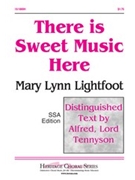 There Is Sweet Music Here by Lightfoot Mary Lynn for SSA