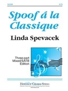 Spoof A La Classique by Spevacek Linda - Spevacek Linda - for 3-Part Mixed