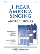 I Hear America Singing by Thomas Andre for 3-Part Mixed
