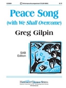 Peace Song (With We Shall Overcome) by Gilpin Greg for SAB and Piano