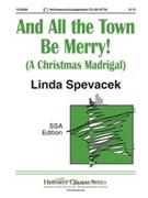 And All The Town Be Merry by Spevacek Linda for SSA