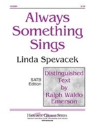 Always Something Sings by Spevacek Linda for SATB